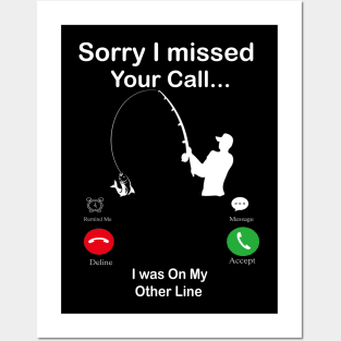 Sorry I Missed Your Call I was On My Other Line Fishing Fisherman Posters and Art